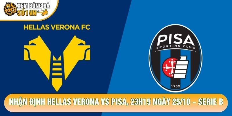 Nhận Định Hellas Verona Vs Pisa, 23h15 Ngày 25/10 – Serie B